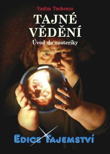 Tajné vědění - Úvod do ezoteriky - Tschenze Vadim