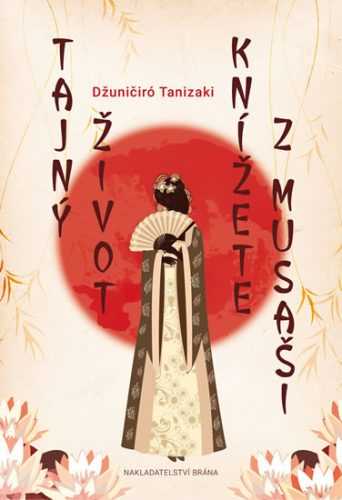 Tajný život knížete z Musaši - Tanizaki Džuničiró
