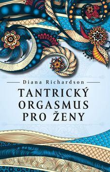 Tantrický orgasmus pro ženy - Diana Richardson - 14x21 cm