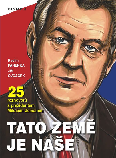 Tato země je naše - 25 rozhovorů s prezidentem Milošem Zemanem - Panenka Radim