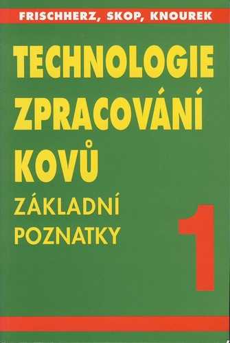 Technologie zpracování kovů 1-Základní poznatky - Frischnerz