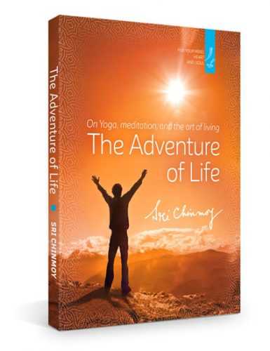 The Adventure of Life - Chinmoy Sri