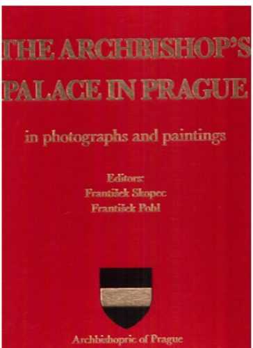 The Archbishop´s palace in Prague in photographs and paintings - Pohl František