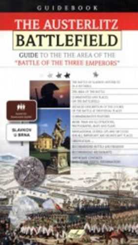 The Austerlitz Battlefield – Guide to the the Area of the Battle of the Three Emperors - Hanák Jaromír