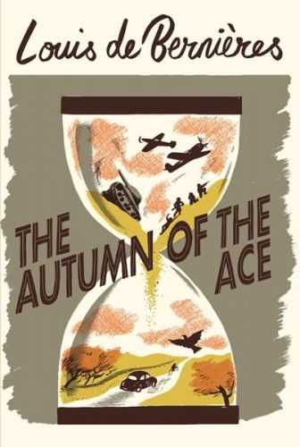 The Autumn of the Ace - Bernieres Louis de