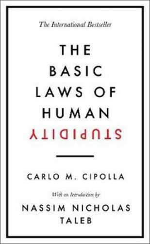 The Basic Laws of Human Stupidity : The International Bestseller - Cipolla Carlo M.