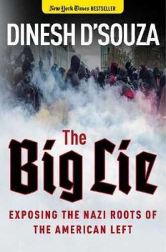 The Big Lie : Exposing the Nazi Roots of the American Left - D'souza Dinesh