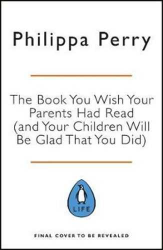 The Book You Wish Your Parents Had Read (and Your Children Will Be Glad That You Did) - Perry Philippa