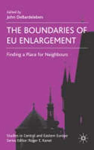 The Boundaries of EU Englargement - Finding a Place for Neighbours - DeBardeleben Joan