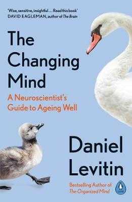 The Changing Mind : A Neuroscientist´s Guide to Ageing Well - Levitin Daniel J.
