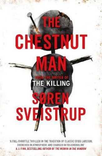 The Chestnut Man : The gripping debut novel from the writer of The Killing - Sveistrup Soren