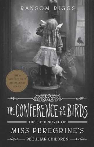The Conference of the Birds: Miss Peregrine´s Peculiar Children - Riggs Ransom