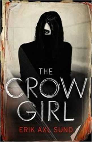 The Crow Girl - Sund Erik Axl