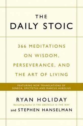 The Daily Stoic : 366 Meditations on Wisdom