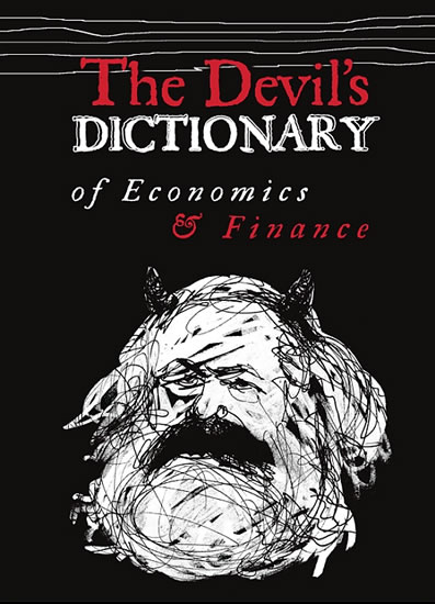 The Devil’s Dictionary of Economics & Finance - Kohout Pavel