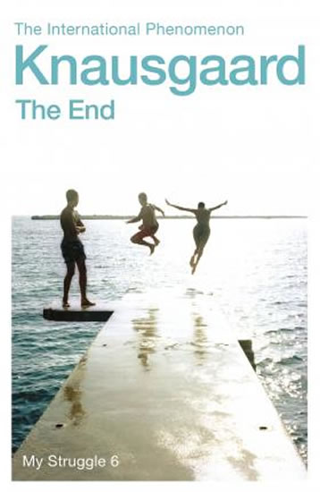 The End : My Struggle Book 6 - Knausgaard Karl Ove