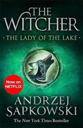 The Lady of the Lake : Witcher 5 - Now a major Netflix show - Sapkowski Andrzej