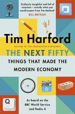 The Next Fifty Things that Made the Modern Economy - Harford Tim
