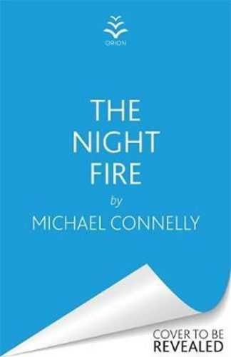 The Night Fire : A Ballard and Bosch thriller - Connelly Michael