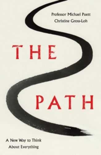 The Path - A New Way to Think About Everything - Puett Michael