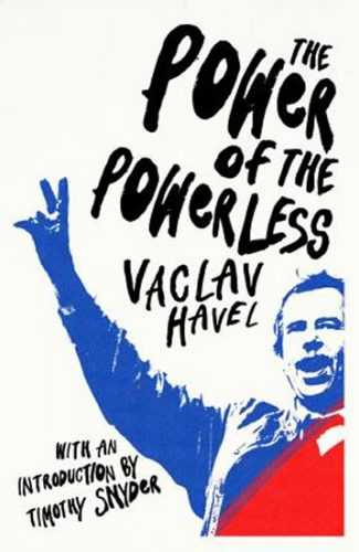 The Power of the Powerless - Havel Václav