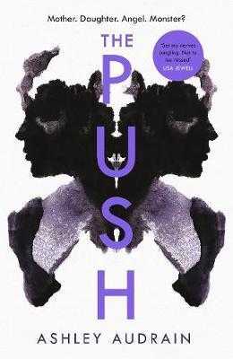 The Push : Mother. Daughter. Angel. Monster? - Audrain Ashley