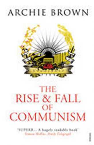 The Rise and Fall of Communism - Brown Archie