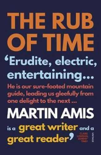 The Rub of Time - Amis Martin