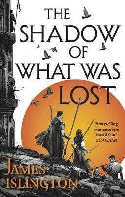 The Shadow of What Was Lost : Book One of the Licanius Trilogy - Islington James