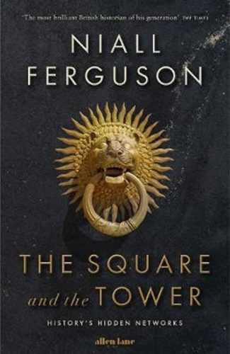 The Square and the Tower - Ferguson Niall