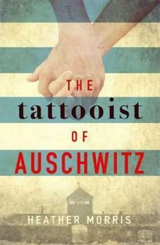 The Tattooist of Auschwitz - Morris Heather