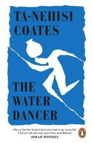 The Water Dancer - Coates Ta-Nehisi