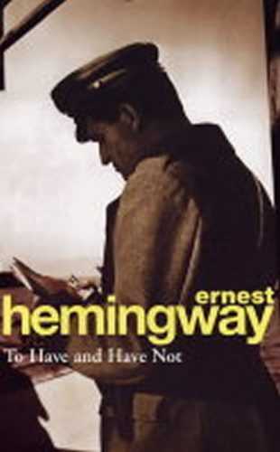 To Have and Have Not - Hemingway Ernest