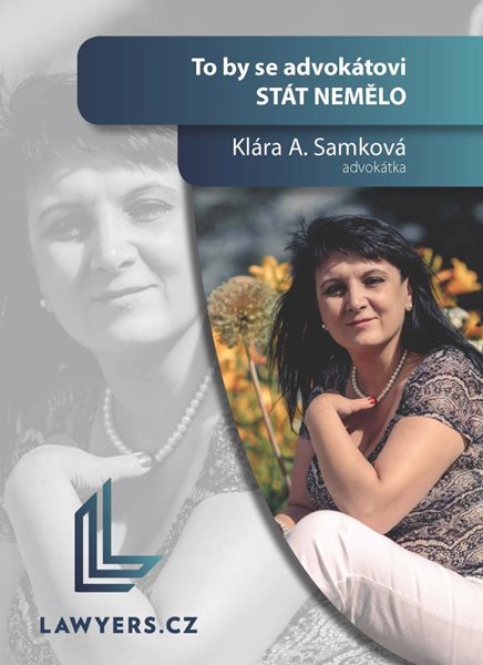 To by se advokátovi stát nemělo - Samková Klára A.