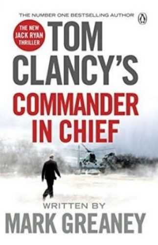 Tom Clancy´s Commander-In-Chief: A Jack Ryan Novel - Greaney Mark