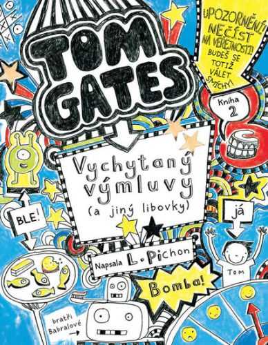 Tom Gates 2 - Vychytaný výmluvy (a jiný libovky) - Pichon Liz