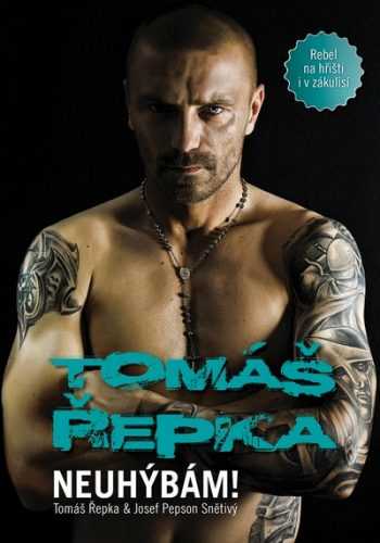 Tomáš Řepka - Neuhýbám! (Rebel na hřišti i v zákulisí) - Řepka Tomáš
