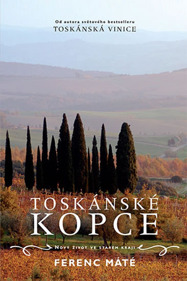 Toskánské kopce - Nový život ve starém kraji - Máté Ferenc