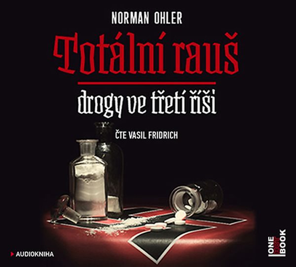 Totální rauš - Drogy ve třetí říši - CDmp3 (Čte Vasil Fridrich) - Ohler Norman