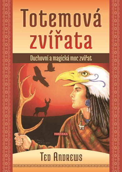 Totemová zvířata - Duchovní a magická moc zvířat - Andrews Ted
