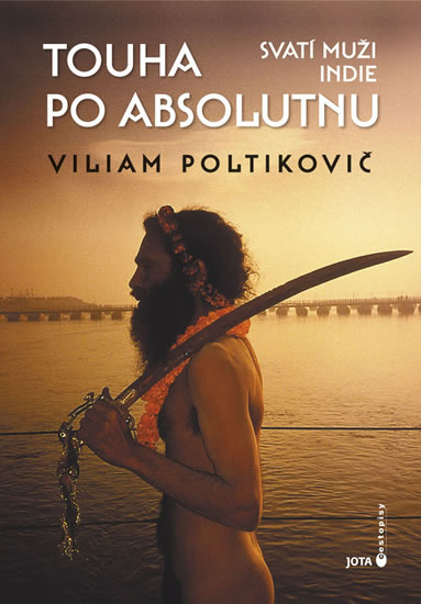 Touha po absolutnu - Svatí muži Indie - Poltikovič Viliam
