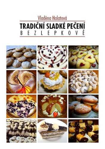 Tradiční sladké pečení bezlepkově - Halatová Vladěna