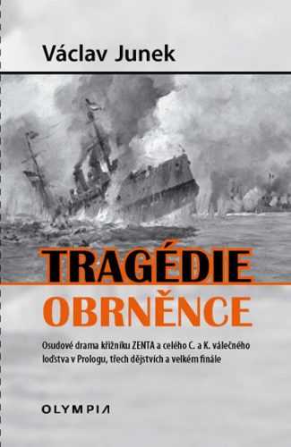 Tragédie obrněnce - Osudové drama křižníku ZENTA a celého C. a K. válečného loďstva v Prologu