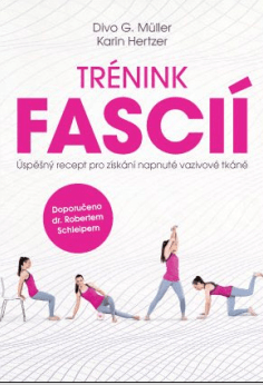 Trénink fascií – Úspěšný recept pro získání napnuté vazivové tkáně - Divo G. Müller