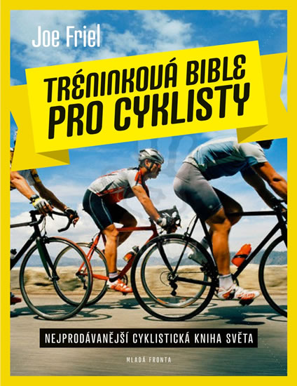 Tréninková bible pro cyklisty - Friel Joe