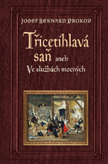 Třicetihlavá saň aneb Ve službách mocných - Prokop Josef Bernard