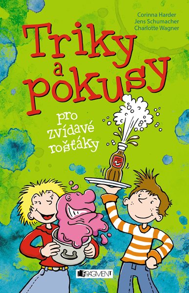 Triky a pokusy pro zvídavé rošťáky - Corinna Harderová