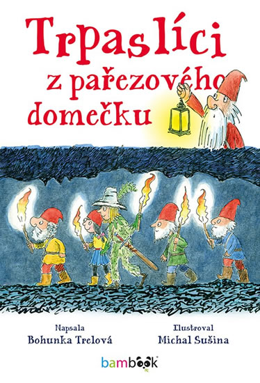 Trpaslíci z pařezového domečku - Trelová Bohunka
