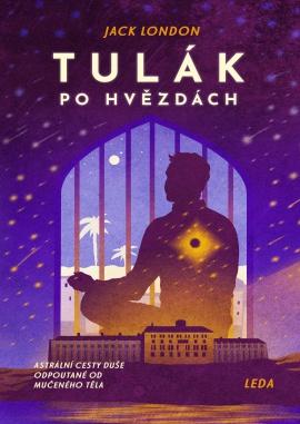 Tulák po hvězdách - Astrální cesty duše odpoutané od mučeného těla - London Jack