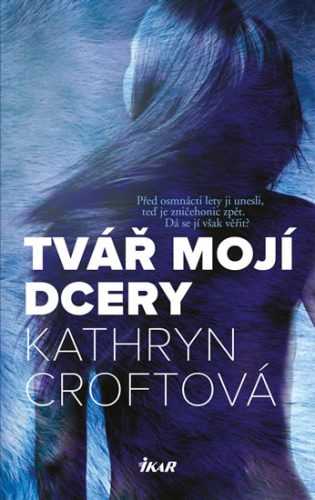 Tvář mojí dcery - Croftová Kathryn